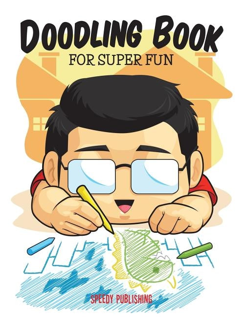 Doodling Book For Super Fun by Speedy Publishing LLC