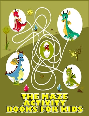 The Maze Activity Books for Kids: Excellent Maze All Ages 6 to 8, 1st Grade, 2nd Grade, Learning Activities, Games, Puzzles, Problem-Solving, and 100+ by Press House, Masab