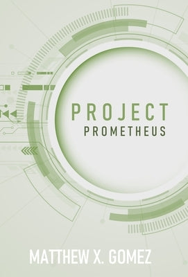 Project Prometheus by Gomez, Matthew X.