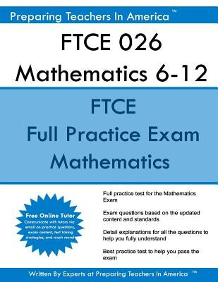 FTCE 026 Mathematics 6-12: FTCE Mathematics 6-12 Florida Teacher Certification Examinations by America, Preparing Teachers in