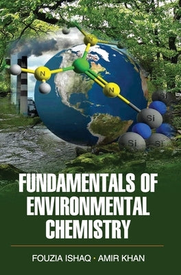Fundamentals of Environmental Chemistry by Ishaq, Fouzia