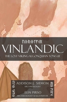 Vinlandic: The Lost Viking-Algonquian Tongue by Siemon, Addison J.