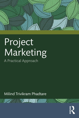Project Marketing: A Practical Approach by Phadtare, Milind Trivikram