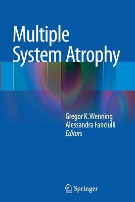 Multiple System Atrophy by Wenning, Gregor K.