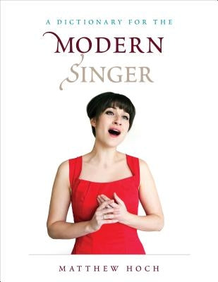 A Dictionary for the Modern Singer by Hoch, Matthew