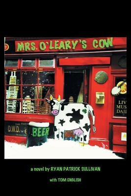 Mrs. O'Leary's Cow by Sullivan, Ryan Patrick