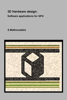 3D Hardware design: Software applications for GPU by Mathioudakis, S.
