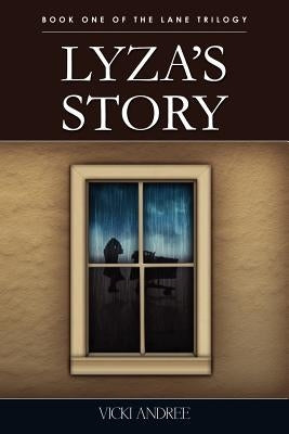 Lyza's Story: Book One of the Lane Trilogy by Andree, Vicki