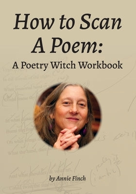 How to Scan a Poem: A Poetry Witch Workbook by Finch, Annie