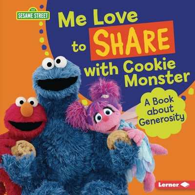 Me Love to Share with Cookie Monster: A Book about Generosity by Miller, Marie-Therese