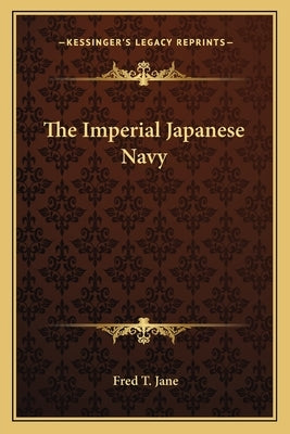 The Imperial Japanese Navy by Jane, Fred T.
