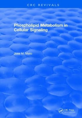 Phospholipid Metabolism in Cellular Signaling by Mato, Jose M.