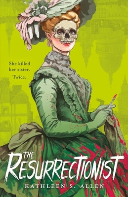 The Resurrectionist: A Tale of Gothic Horror by Allen, Kathleen S.