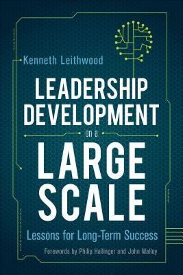 Leadership Development on a Large Scale: Lessons for Long-Term Success by Leithwood, Kenneth