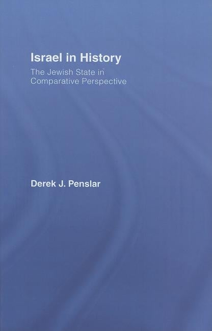 Israel in History: The Jewish State in Comparative Perspective by Penslar, Derek