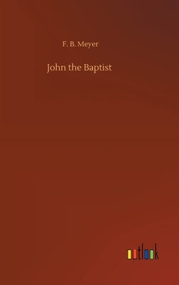 John the Baptist by Meyer, F. B.