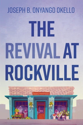 The Revival at Rockville by Okello, Joseph B. Onyango
