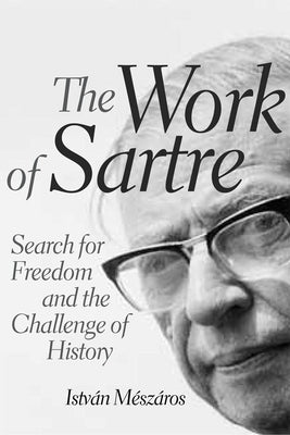 The Work of Sartre by Mészáros, István