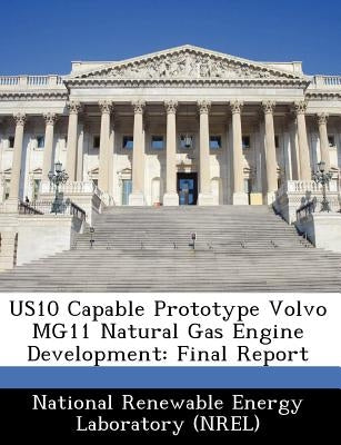 Us10 Capable Prototype Volvo Mg11 Natural Gas Engine Development: Final Report by National Renewable Energy Laboratory (Nr