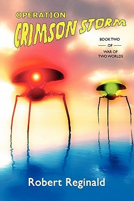 Operation Crimson Storm: War of Two Worlds, Book Two by Reginald, Robert