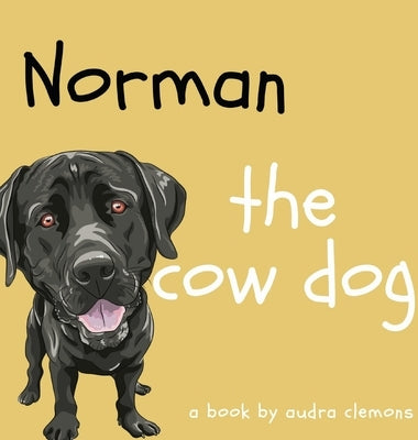 Norman the Cow Dog by Clemons, Audra