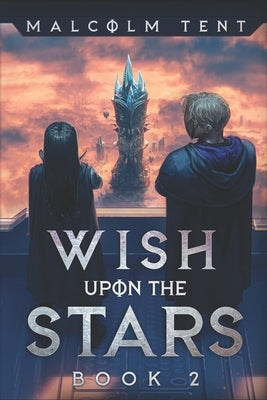 Wish Upon the Stars 2: A Superhero Cultivation LitRPG by Tent, Malcolm