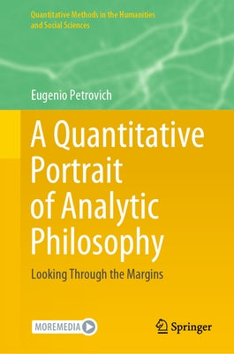 A Quantitative Portrait of Analytic Philosophy: Looking Through the Margins by Petrovich, Eugenio