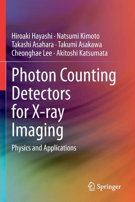 Photon Counting Detectors for X-Ray Imaging: Physics and Applications by Hayashi, Hiroaki