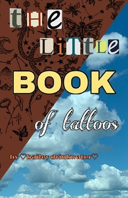 The little book of tattoos by Drinkwater, Bailey