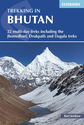 Trekking in Bhutan: 22 Multi-Day Treks Including the Jhomolhari, Drukpath and Dagala Treks by Jordans, Bart