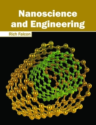 Nanoscience and Engineering by Falcon, Rich