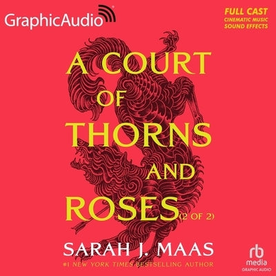 A Court of Thorns and Roses (2 of 2) [Dramatized Adaptation]: A Court of Thorns and Roses 1 by Maas, Sarah J.