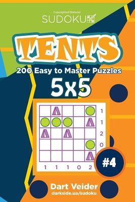 Sudoku Tents - 200 Easy to Master Puzzles 5x5 (Volume 4) by Veider, Dart