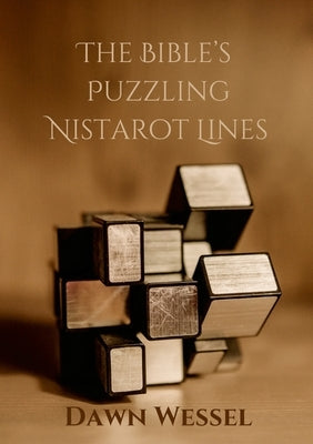 The Bible's Puzzling Nistarot Lines by Wessel, Dawn