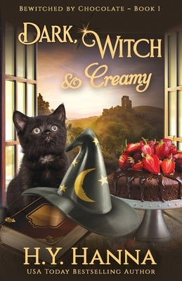Dark, Witch & Creamy: Bewitched By Chocolate Mysteries - Book 1 by Hanna, H. y.