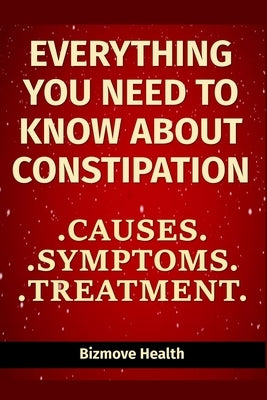Everything you need to know about Constipation: Causes, Symptoms, Treatment by Health, Bizmove