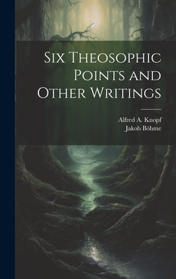 Six Theosophic Points and Other Writings by Böhme, Jakob