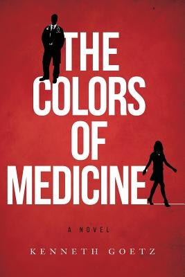 The Colors of Medicine by Goetz, Kenneth