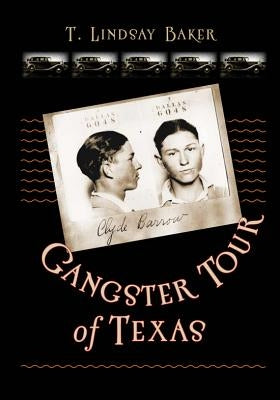 Gangster Tour of Texas by Baker, T. Lindsay