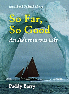 So Far, So Good: An Adventurous Life by Barry, Paddy
