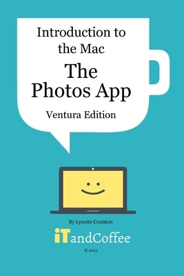 Introduction to the Mac (Part 5) - The Photos App (Ventura Edition): A comprehensive guide to the Photos app on the Mac by Coulston, Lynette