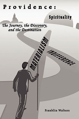 Providence: The Journey, the Discovery, and the Destination: The journey of self discovery and how what we learn about ourselves i by Walters, Franklin