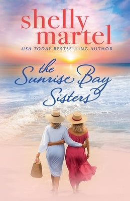 The Sunrise Bay Sisters by Martel, Shelly