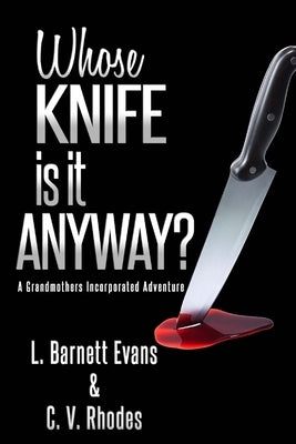 Whose Knife Is It Anyway? by Rhodes, C. V.