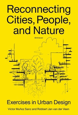 Reconnecting Cities, People, and Nature: Exercises in Urban Design by Muñoz Sanz, Victor