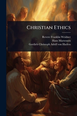 Christian Ethics by Weidner, Revere Franklin