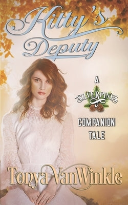 Kitty's Deputy: A Silverpines Companion Tale by Vanwinkle, Tonya