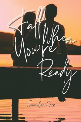 Fall When You're Ready by Carr, Jennifer