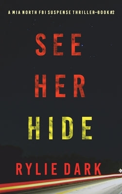 See Her Hide (A Mia North FBI Suspense Thriller-Book Two) by Dark, Rylie