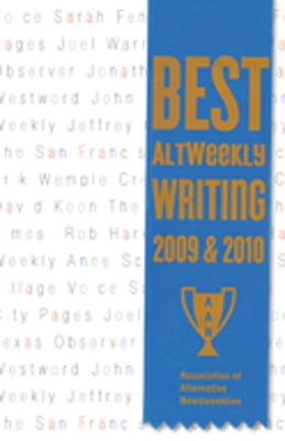 Best Altweekly Writing 2009 & 2010 by Association of Alternative Newsweeklies